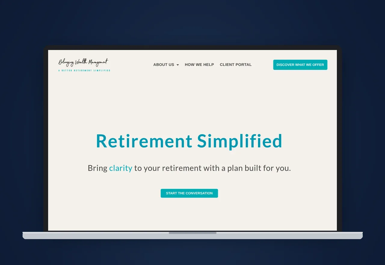 The Belonging Wealth Management website we built, shown on a laptop: the headline Retirement Simplified and a Start the Conversation button